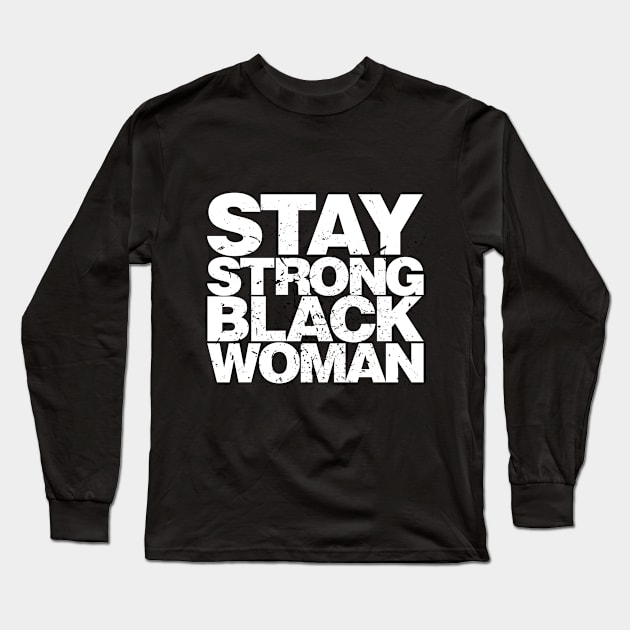 Stay Strong Black Woman Long Sleeve T-Shirt by districtNative